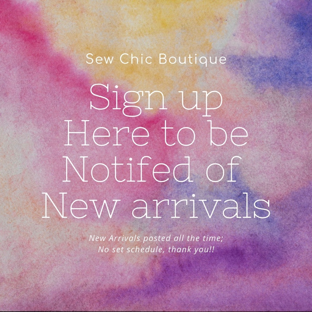Sign up here to be notified of new arrivals!!’